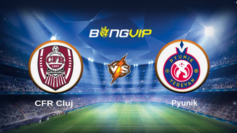 soi keo bongvip cfr cluj vs pyunik 01h30 ngay 14 7 vong loai champions league