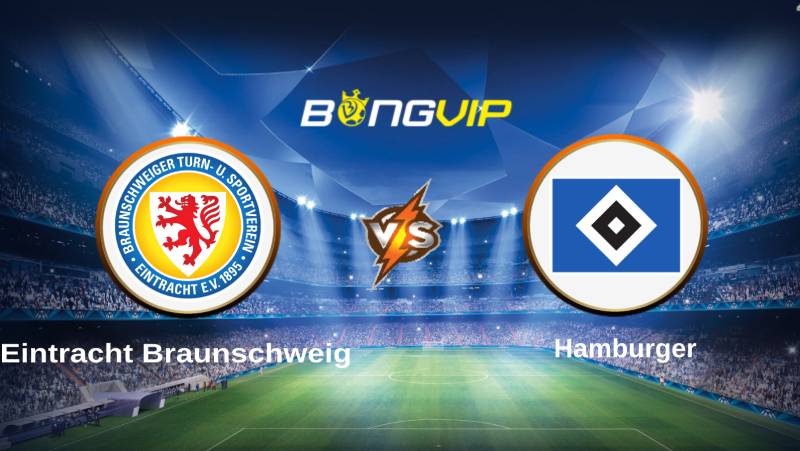 soi keo bongvip eintracht braunschweig vs hamburger 18h30 ngay 17 7 hang 2 duc