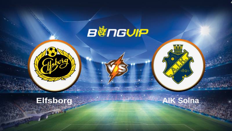 soi keo bongvip elfsborg vs aik solna 20h00 ngay 10 7 vdqg thuy dien