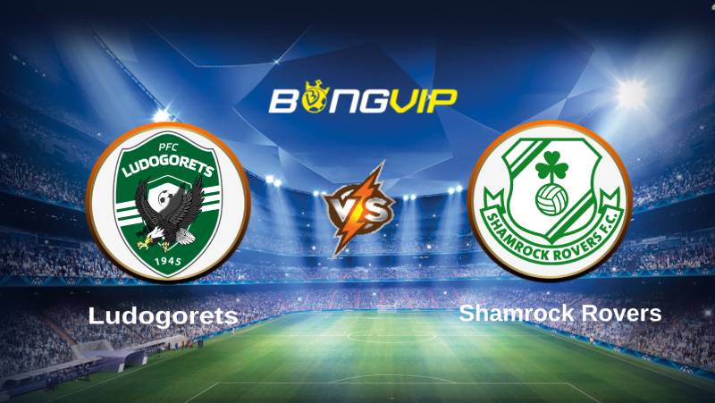 soi keo bongvip ludogorets vs shamrock rovers 00h45 ngay 20 7 vong loai champions league