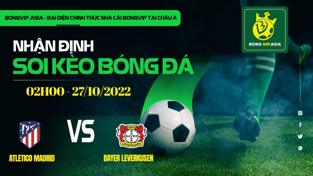 soi keo bongvip atletico madrid vs bayer leverkusen 02h00 ngay 27 10 uefa champions league