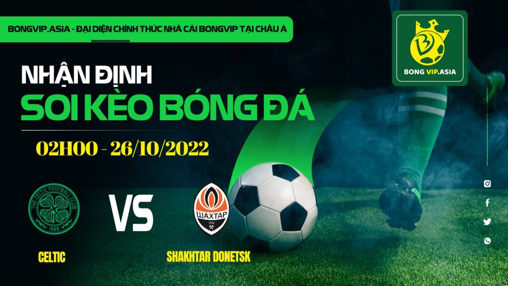 soi keo bongvip celtic vs shakhtar donetsk 02h00 ngay 26 10 uefa champions league