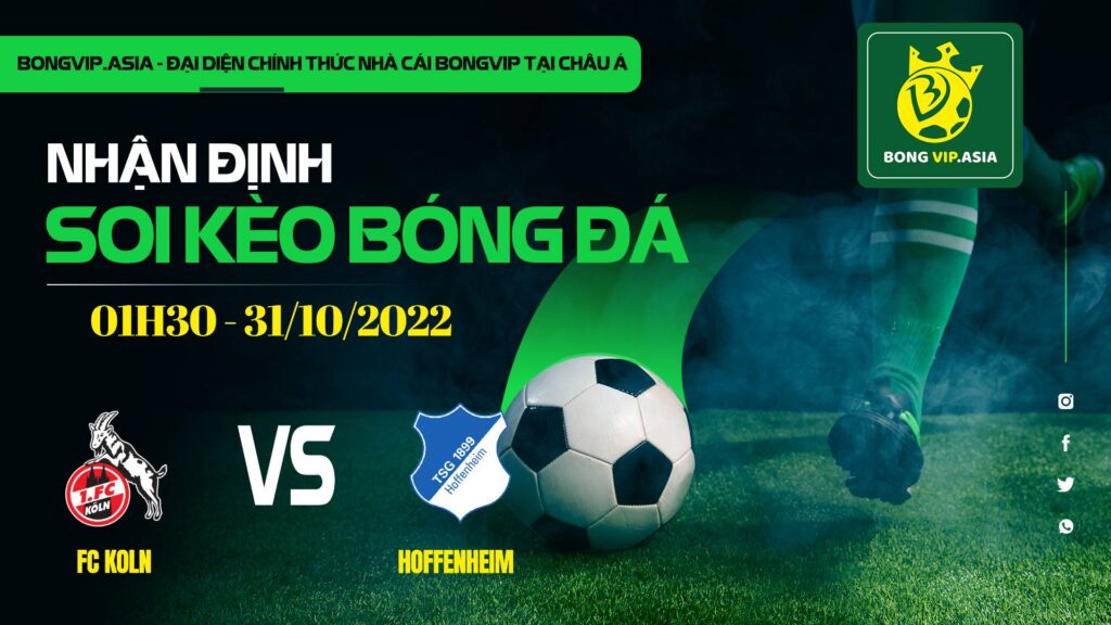 soi keo bongvip fc koln vs hoffenheim 01h30 ngay 31 10 vdqg duc