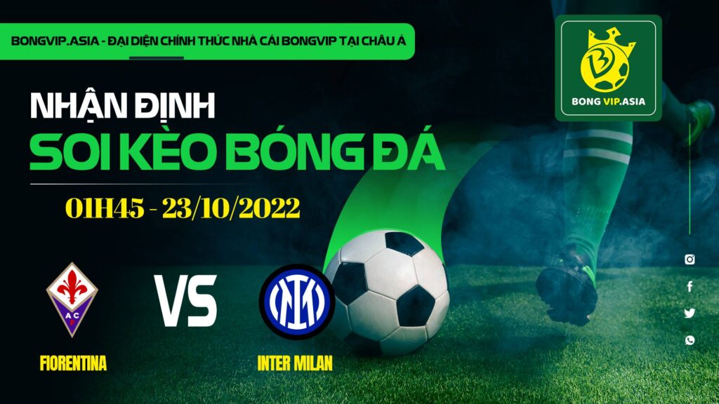 soi keo bongvip fiorentina vs inter milan 01h45 ngay 23 10 vdqg italia