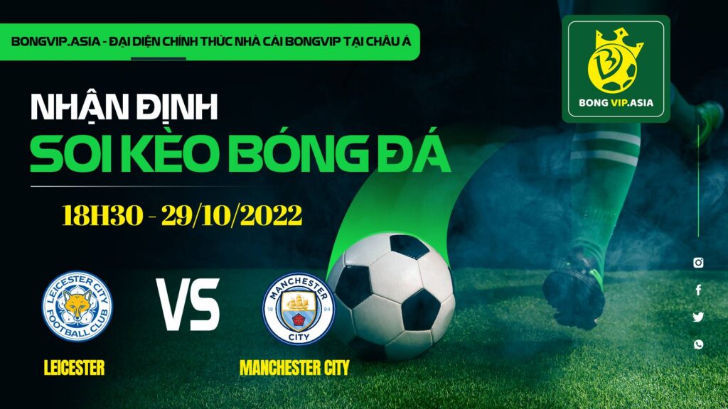 soi keo bongvip leicester vs manchester city 18h30 ngay 29 10 ngoai hang anh