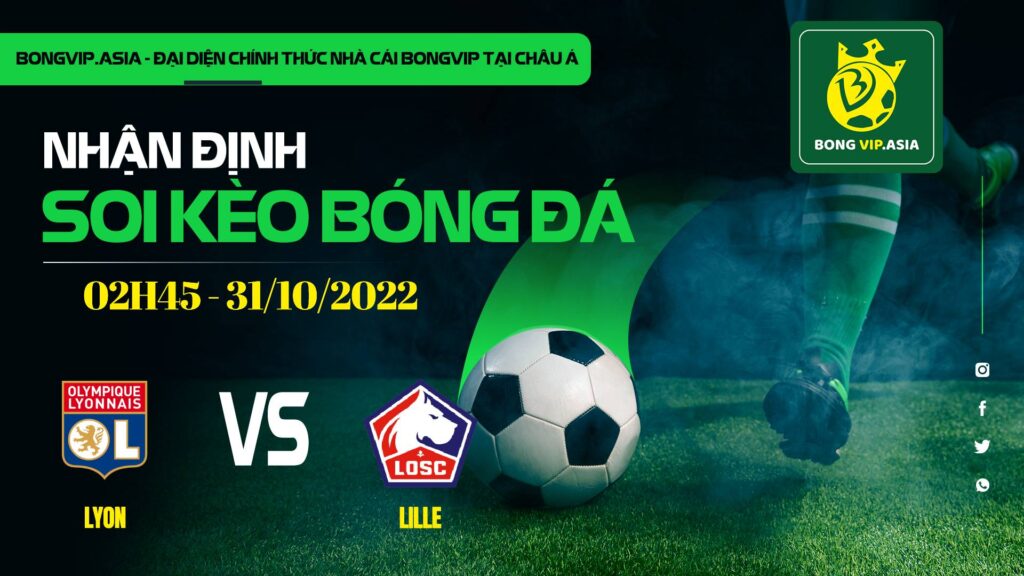 soi keo bongvip lyon vs lille 02h45 ngay 31 10 vdqg phap