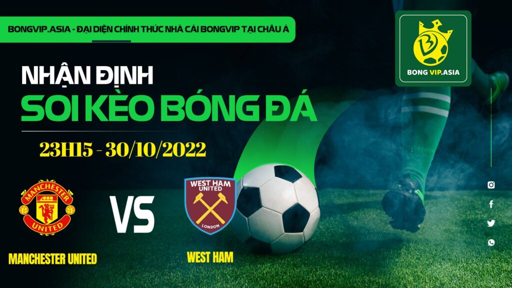 soi keo bongvip manchester united vs west ham 23h15 ngay 30 10 ngoai hang anh