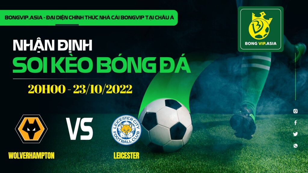 soi keo bongvip wolverhampton vs leicester 20h00 ngay 23 10 ngoai hang anh