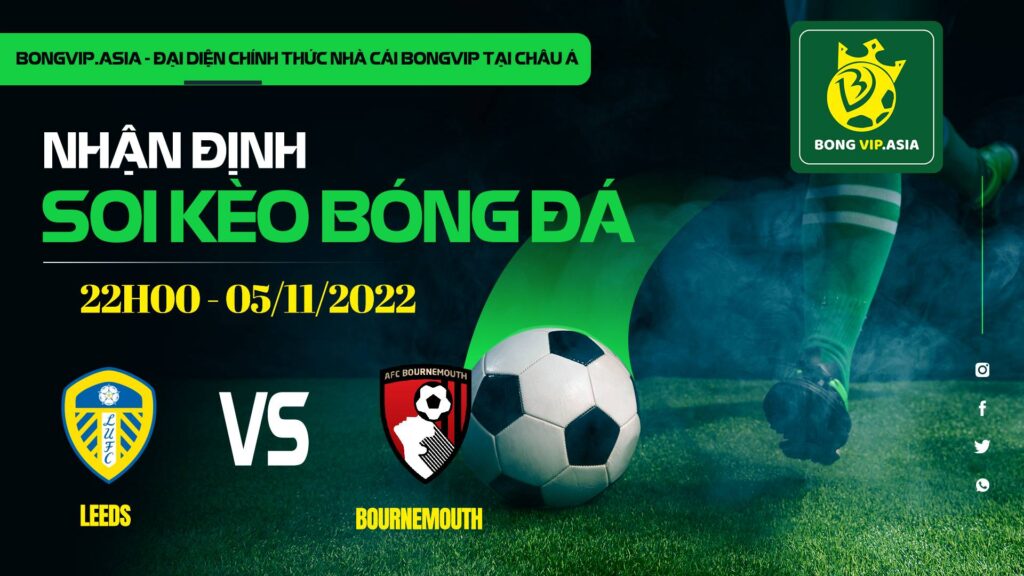 soi keo bongvip leeds vs bournemouth 22h00 ngay 05 11 ngoai hang anh