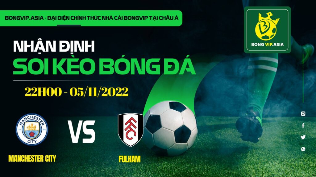 soi keo bongvip manchester city vs fulham 22h00 ngay 05 11 ngoai hang anh