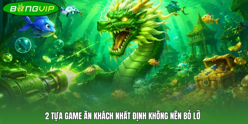 2 tựa game ăn khách nhất định không nên bỏ lỡ