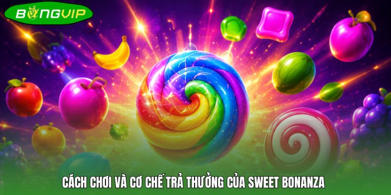 Cách chơi và cơ chế trả thưởng của Sweet Bonanza