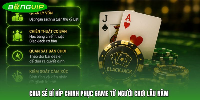 Chia sẻ bí kíp chinh phục game từ người chơi lâu năm