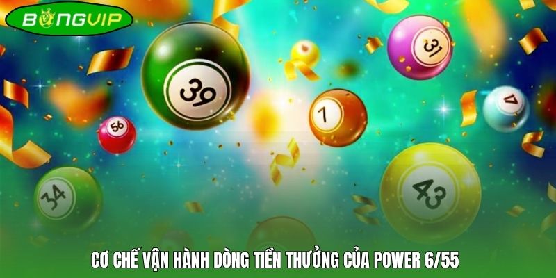 Cơ chế vận hành dòng tiền thưởng của Power 6/55