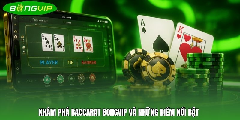 Khám phá Baccarat BONGVIP và những điểm nổi bật
