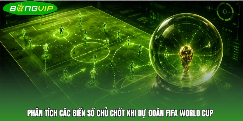 Phân tích các biến số chủ chốt khi dự đoán FIFA World Cup