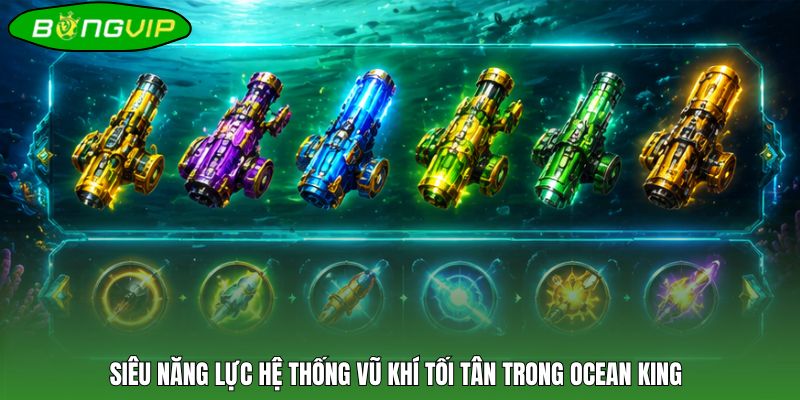 Siêu năng lực hệ thống vũ khí tối tân trong Ocean King