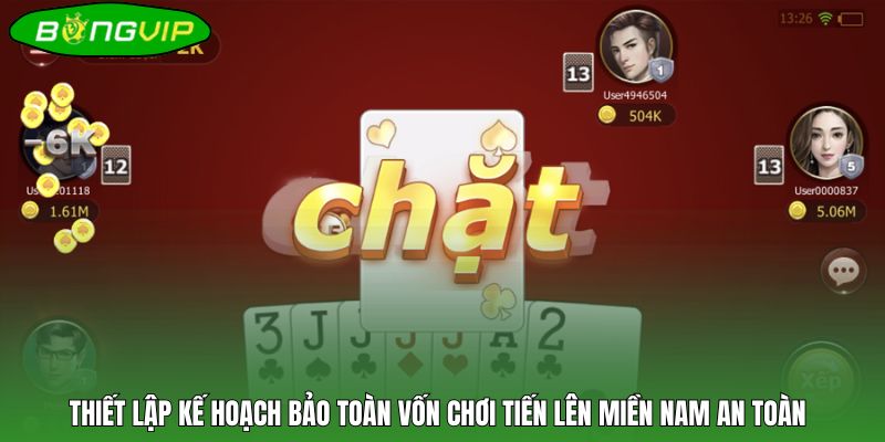 Thiết lập kế hoạch bảo toàn vốn chơi tiến lên miền Nam an toàn