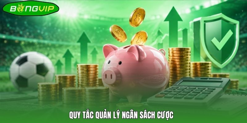 Quy tắc quản lý ngân sách cược 