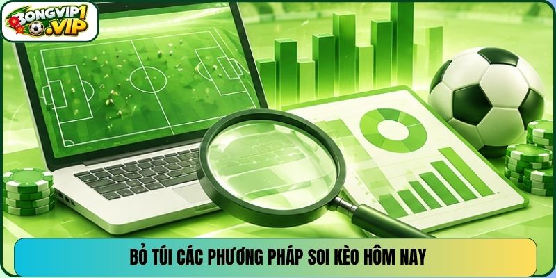 Bỏ túi các phương pháp soi kèo hôm nay