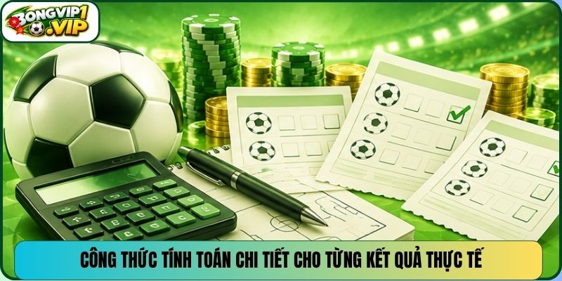 Công thức tính toán chi tiết cho từng kết quả thực tế