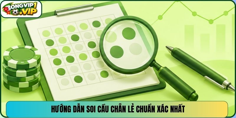 Hướng dẫn soi cầu chẵn lẻ chuẩn xác nhất