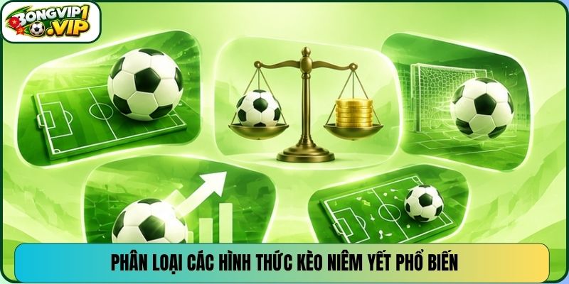 Phân loại các hình thức kèo niêm yết phổ biến