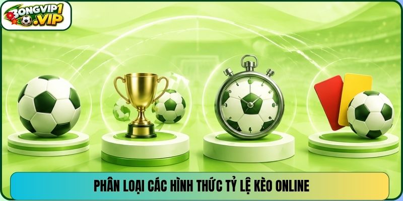 Phân loại các hình thức tỷ lệ kèo online