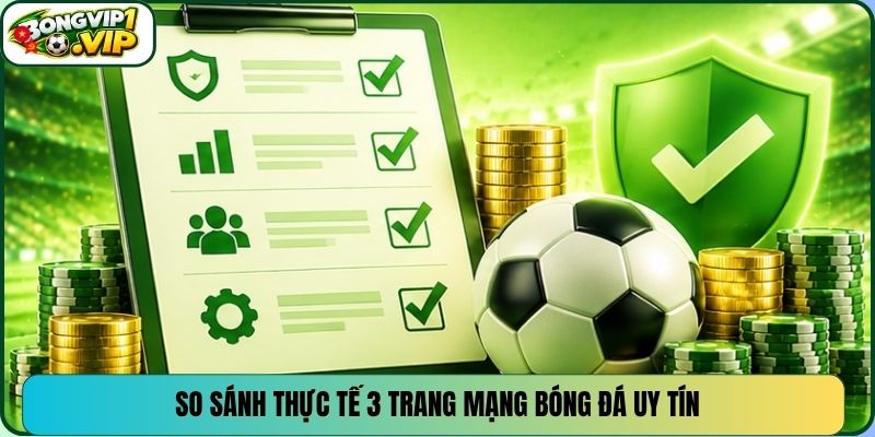 So sánh thực tế 3 trang mạng bóng đá uy tín